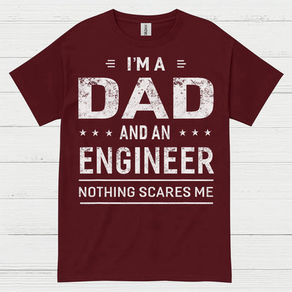 Dad Engineer Nothing Scares Me T Shirt