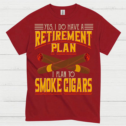 Yes I Do Have A Retirement Plan Smoke Cigars T Shirt