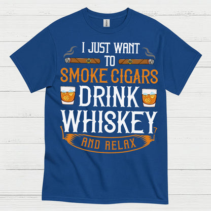 I Just Want To Smoke Cigars Drink Whiskey T Shirt
