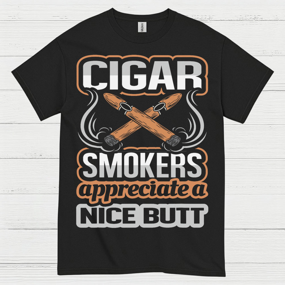 Cigar Smokers Appreciate A Nice Butt T Shirt