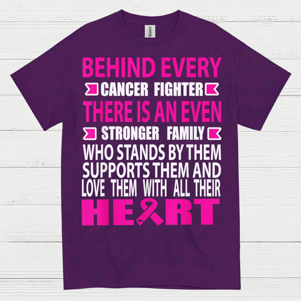 Behind Every Cancer Fighter Family Support T Shirt