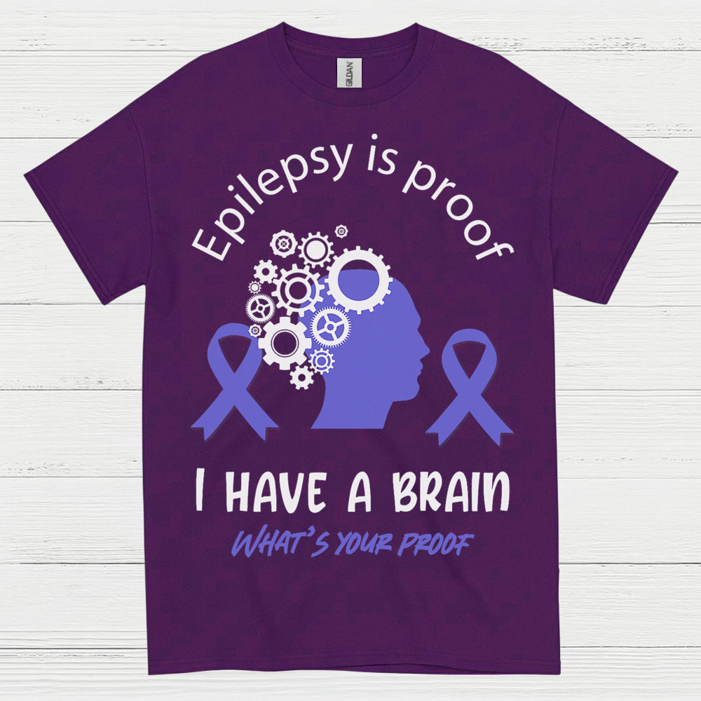 Epilepsy Is Proof I Have A Brain T Shirt