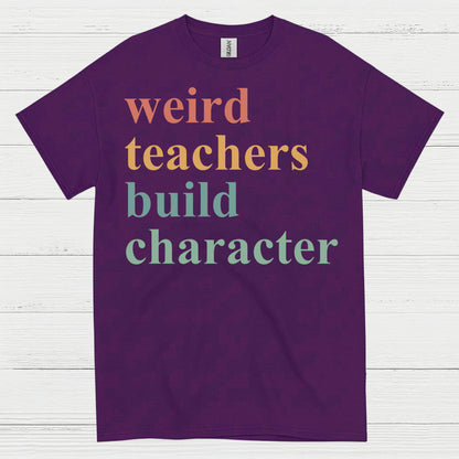 Weird Teachers Build Character T Shirt