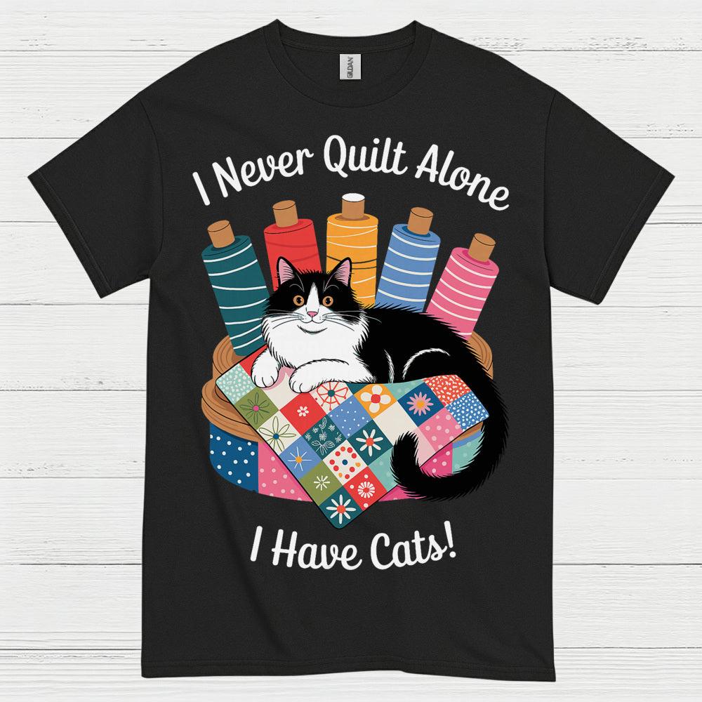 I Never Quilt Alone Cat Quilting T Shirt