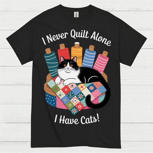 I Never Quilt Alone Cat Quilting T Shirt