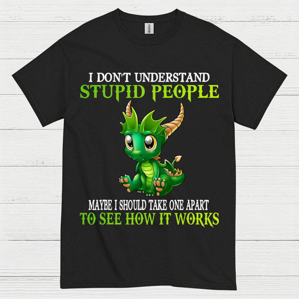 I Don’t Understand Stupid People Dragon T Shirt