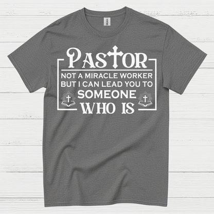 Pastor Not A Miracle Worker Faith T Shirt
