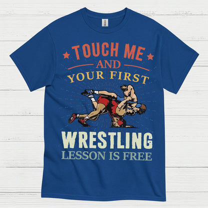 Touch Me And Your First Wrestling T Shirt