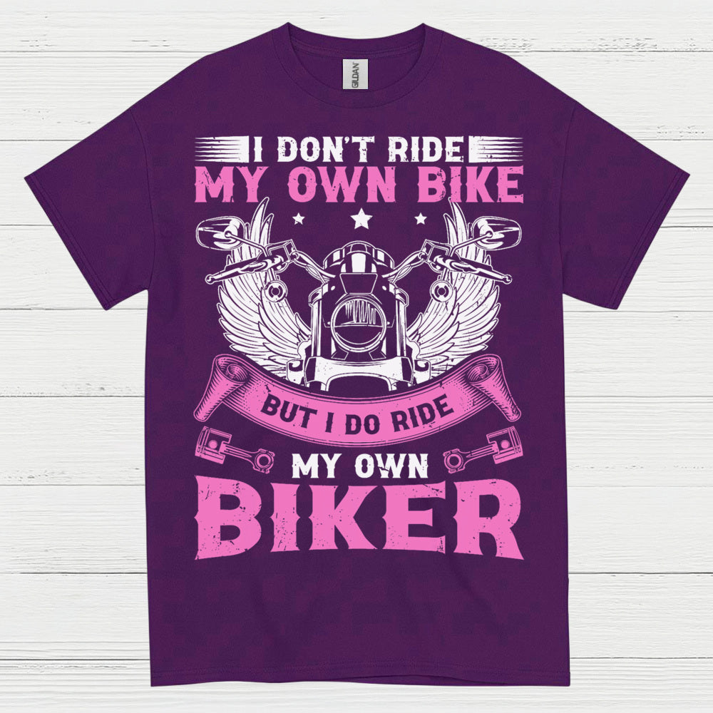 I Don’t Ride My Own Bike Funny Biker T Shirt