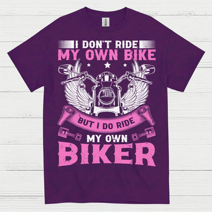 I Don’t Ride My Own Bike Funny Biker T Shirt