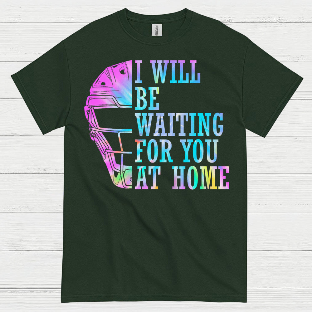 I Will Be Waiting For You At Home Softball T Shirt