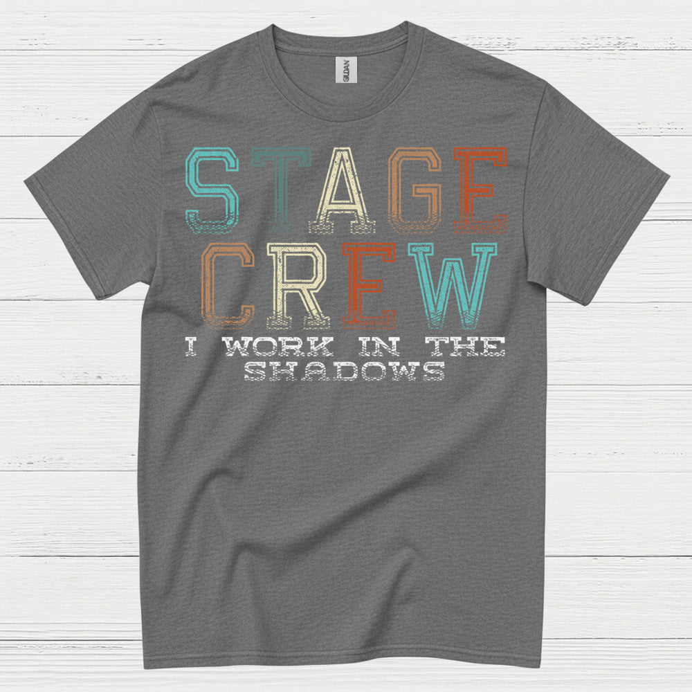 Stage Crew I Work In The Shadows T Shirt