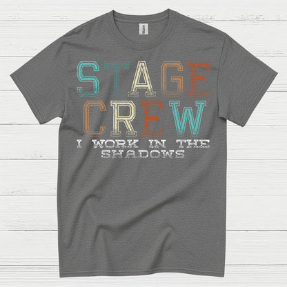 Stage Crew I Work In The Shadows T Shirt