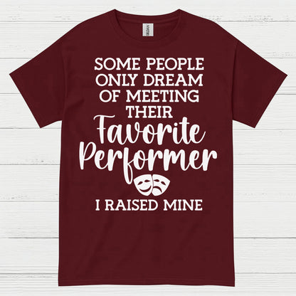 Favorite Performer I Raised Mine T Shirt