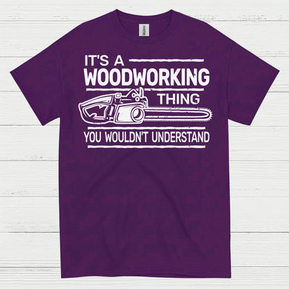 It’s A Woodworking Thing T Shirt