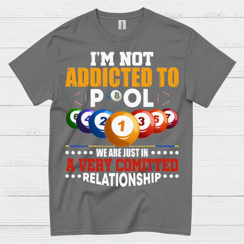 Not Addicted To Pool Funny T Shirt