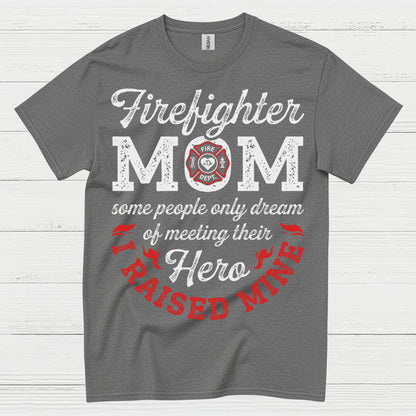 Firefighter Mom Hero I Raised Mine T Shirt