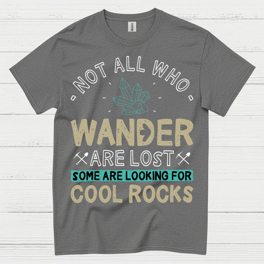 Not All Who Wander Are Lost Geology T Shirt