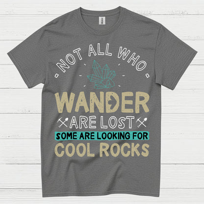 Not All Who Wander Are Lost Geology T Shirt