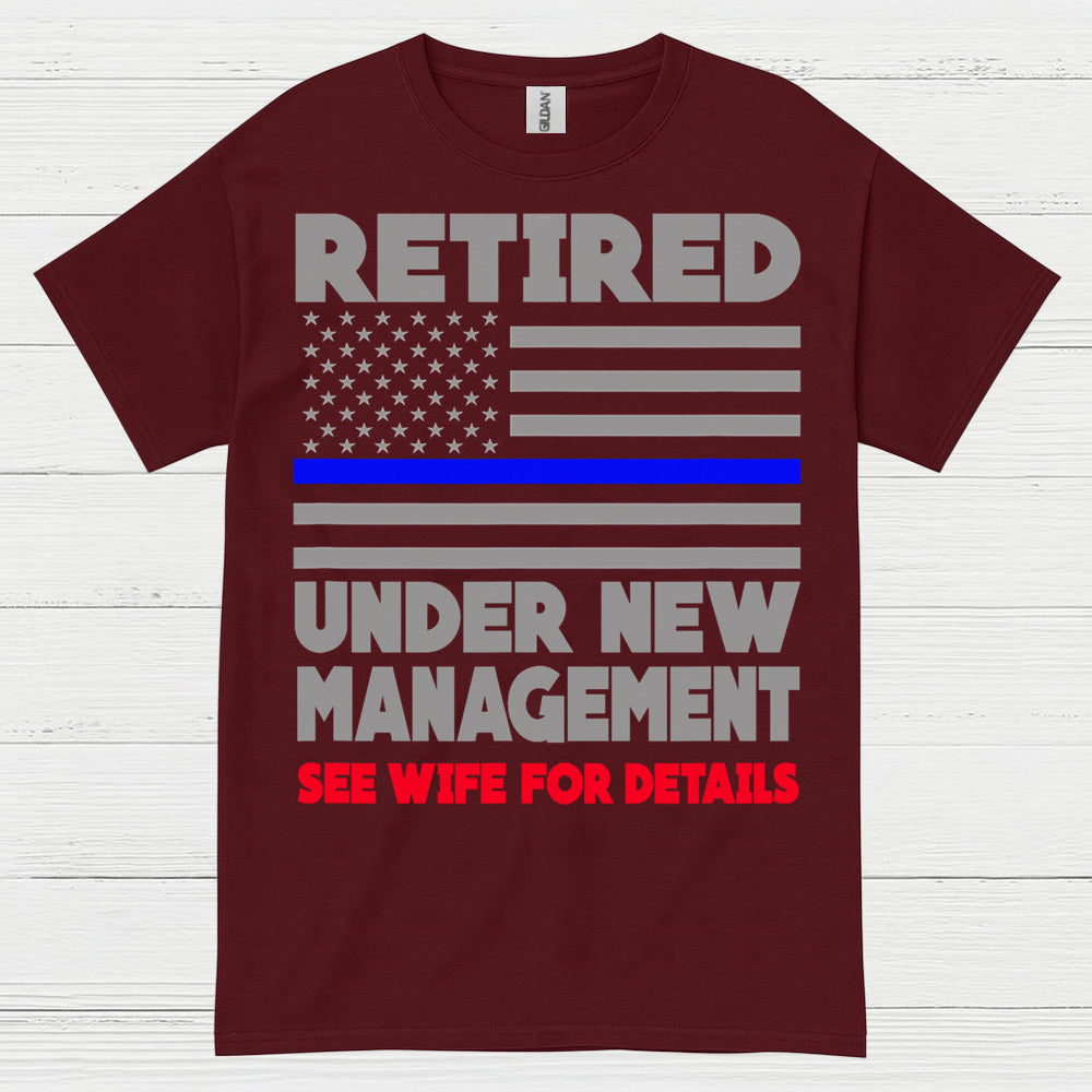 Retired Under New Management T Shirt