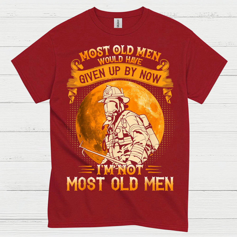 I’m Not Most Old Men Firefighter T Shirt