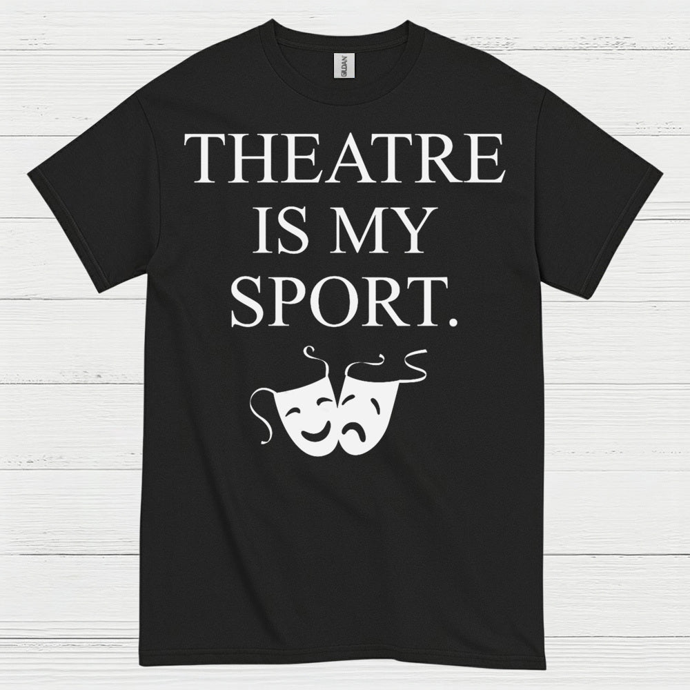 Theatre Is My Sport Theatre T Shirt