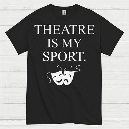 Theatre Is My Sport Theatre T Shirt