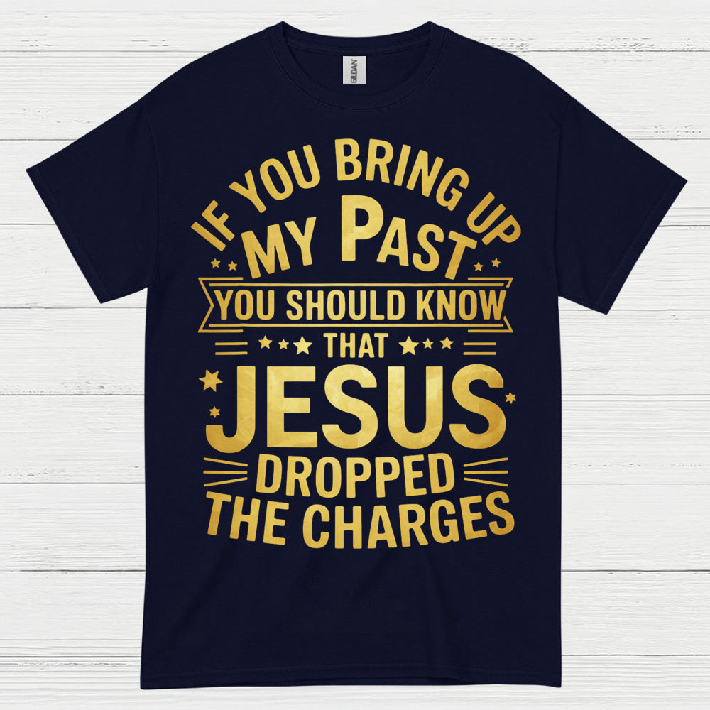 Jesus Dropped The Charges Christian T Shirt