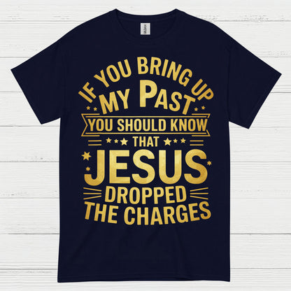 Jesus Dropped The Charges Christian T Shirt