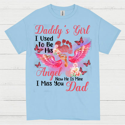 Daddy’s Girl I Used To Be His Angel Now He Is Mine I Miss You Dad T Shirt