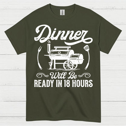Dinner Ready In 18 Hours BBQ Smoker T Shirt