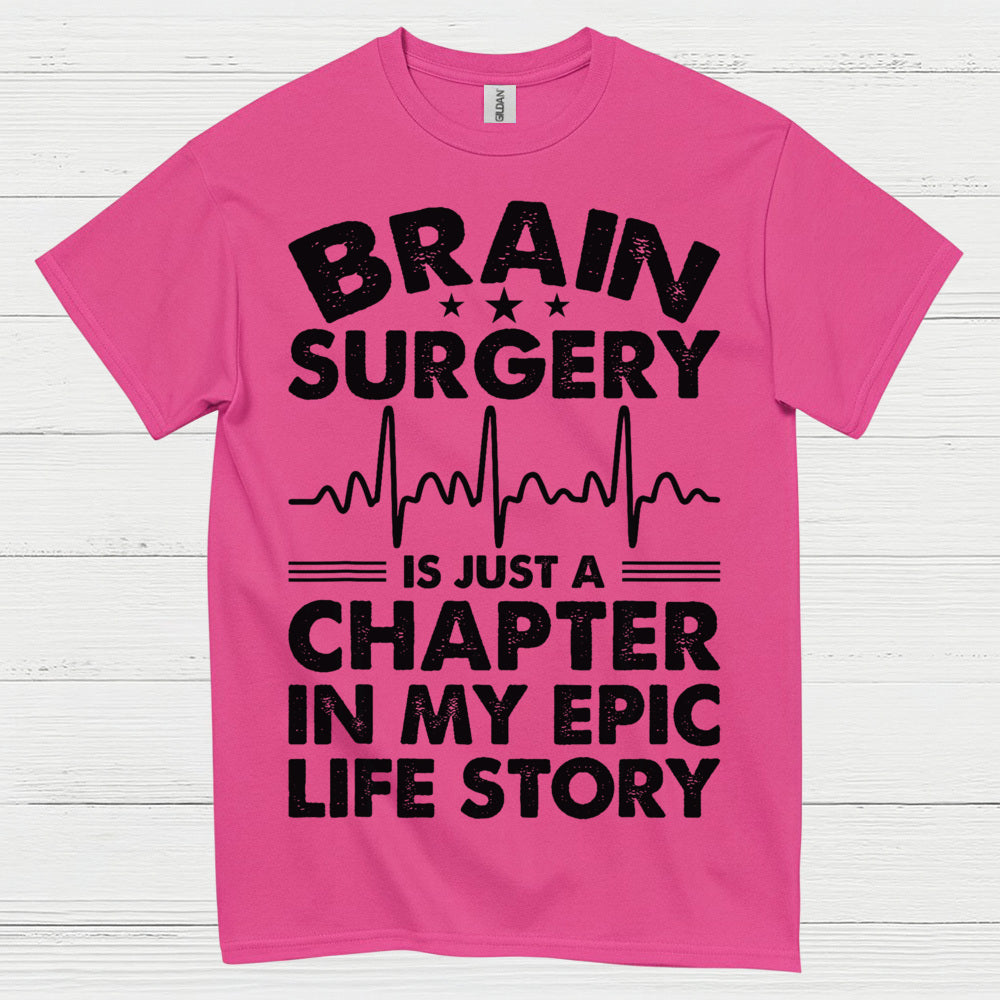 Brain Surgery Is My Epic Life Story T Shirt