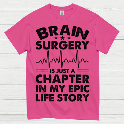 Brain Surgery Is My Epic Life Story T Shirt