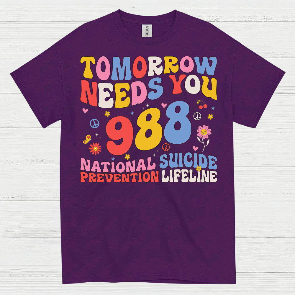 Tomorrow Needs You 988 Message T Shirt