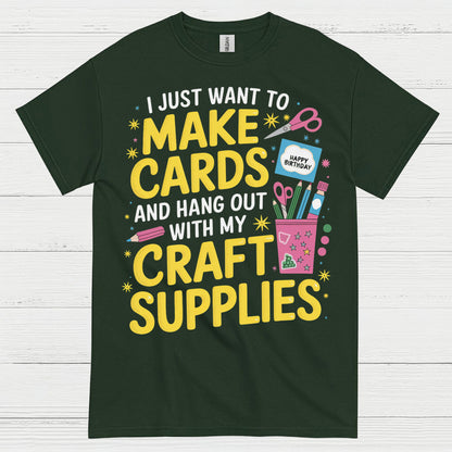 I Just Want To Make Cards Craft Supplies T Shirt