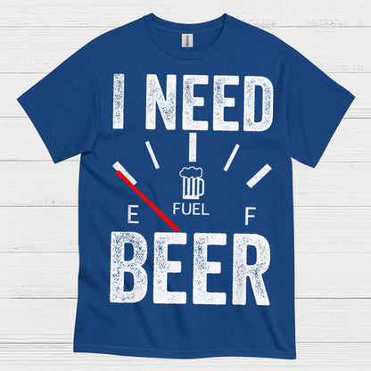 I Need Beer Fuel T Shirt