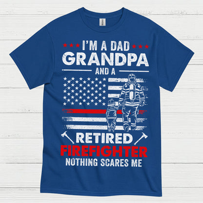 Dad Grandpa Retired Firefighter Nothing Scares Me T Shirt