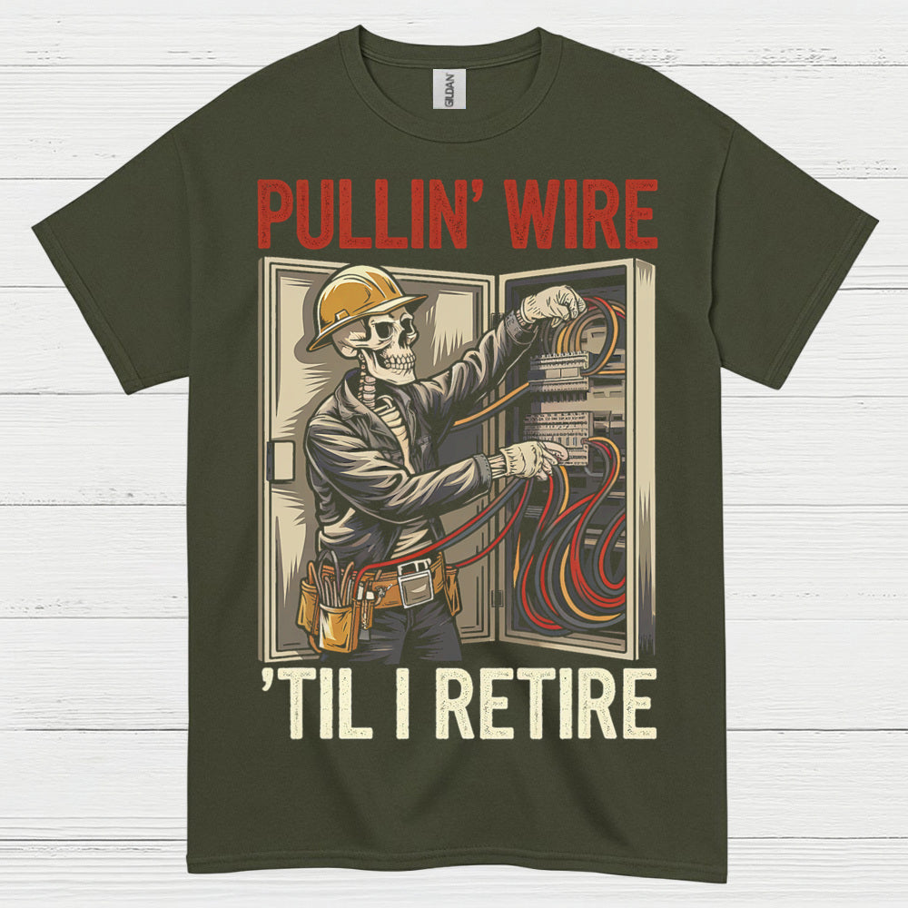 Pullin Wire Til I Retire T Shirt