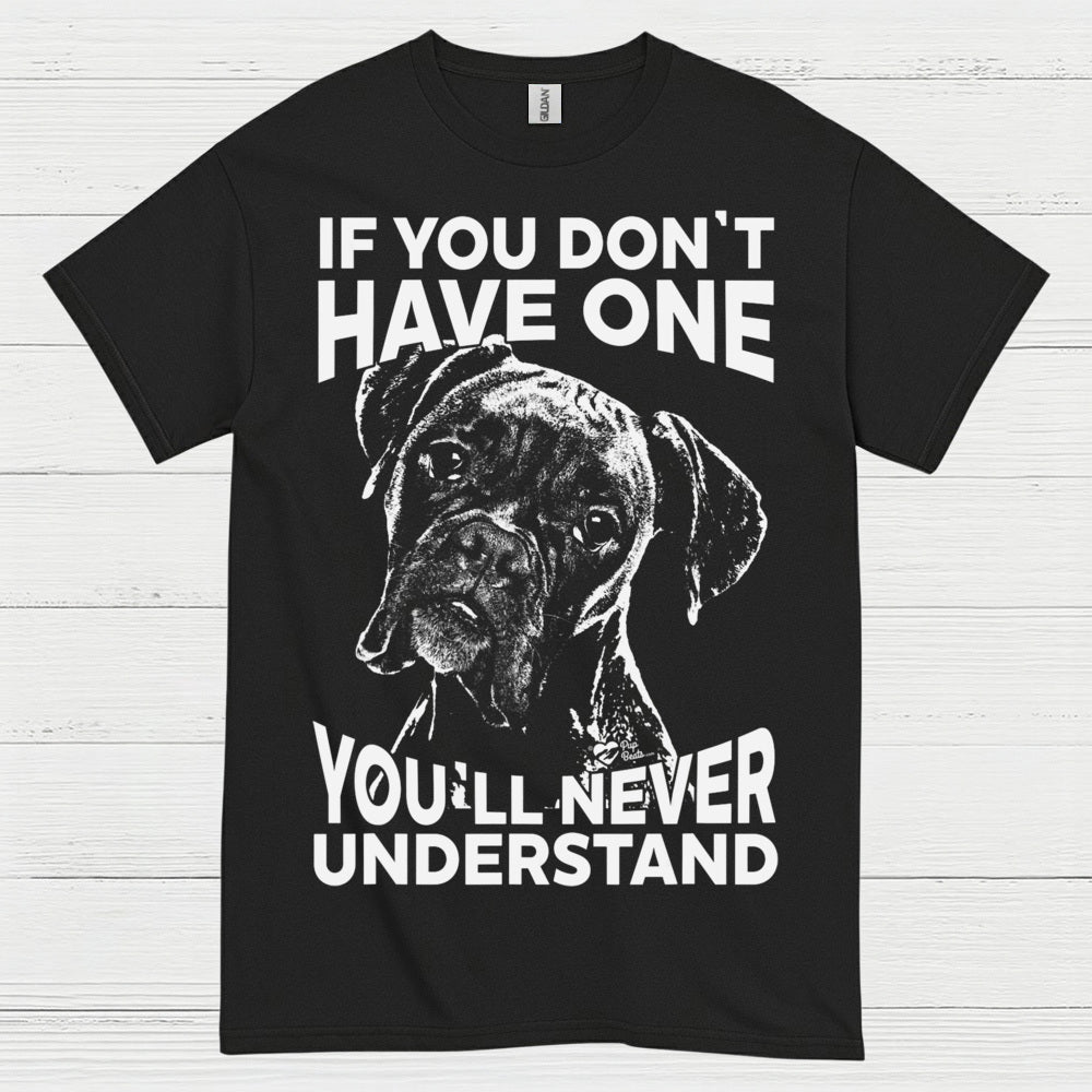 You Will Never Understand Boxer T Shirt