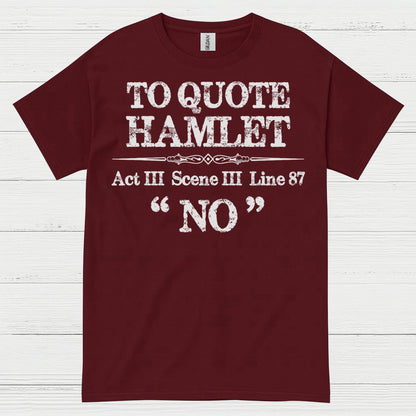 To Quote Hamlet Act III Scene III No T Shirt