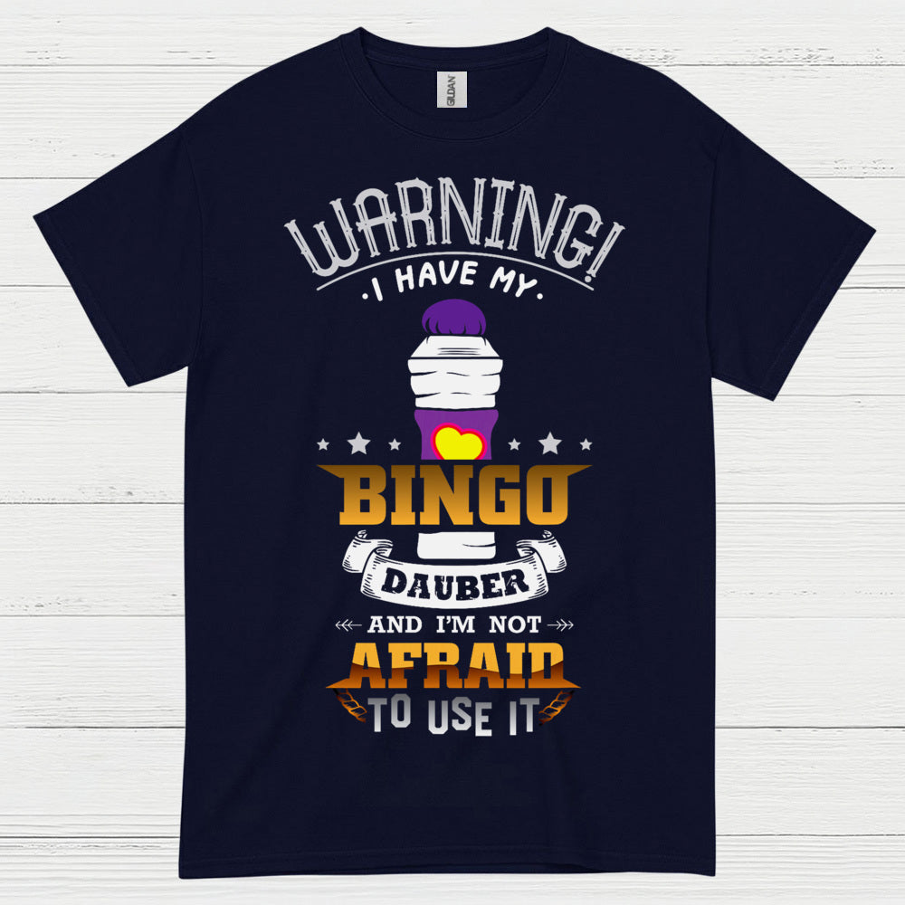 Warning I Have My Bingo Dauber T Shirt