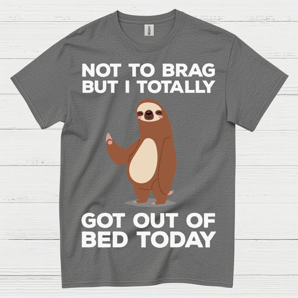 Got Out Of Bed Today Sloth T Shirt