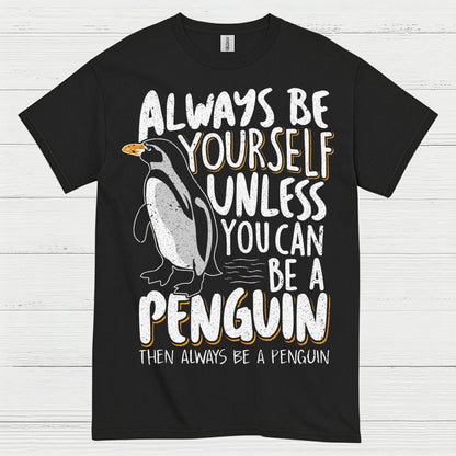Always Be Yourself Be A Penguin Quote T Shirt