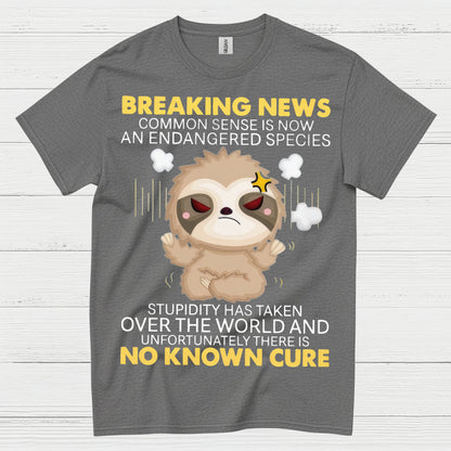 Breaking News Common Sense Sloth T Shirt