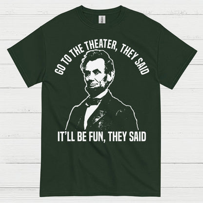 Go To The Theater They Said T Shirt