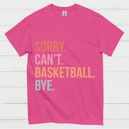 Sorry Can’t Basketball Bye T Shirt