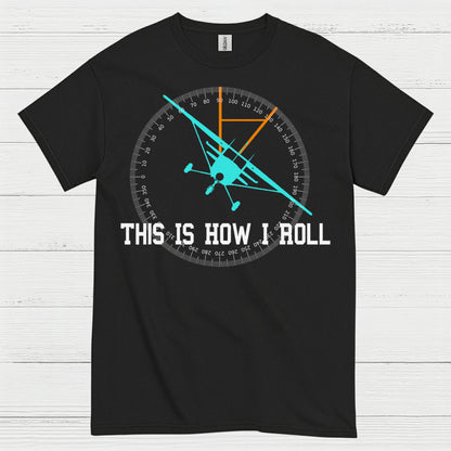 This Is How I Roll Aviation T Shirt