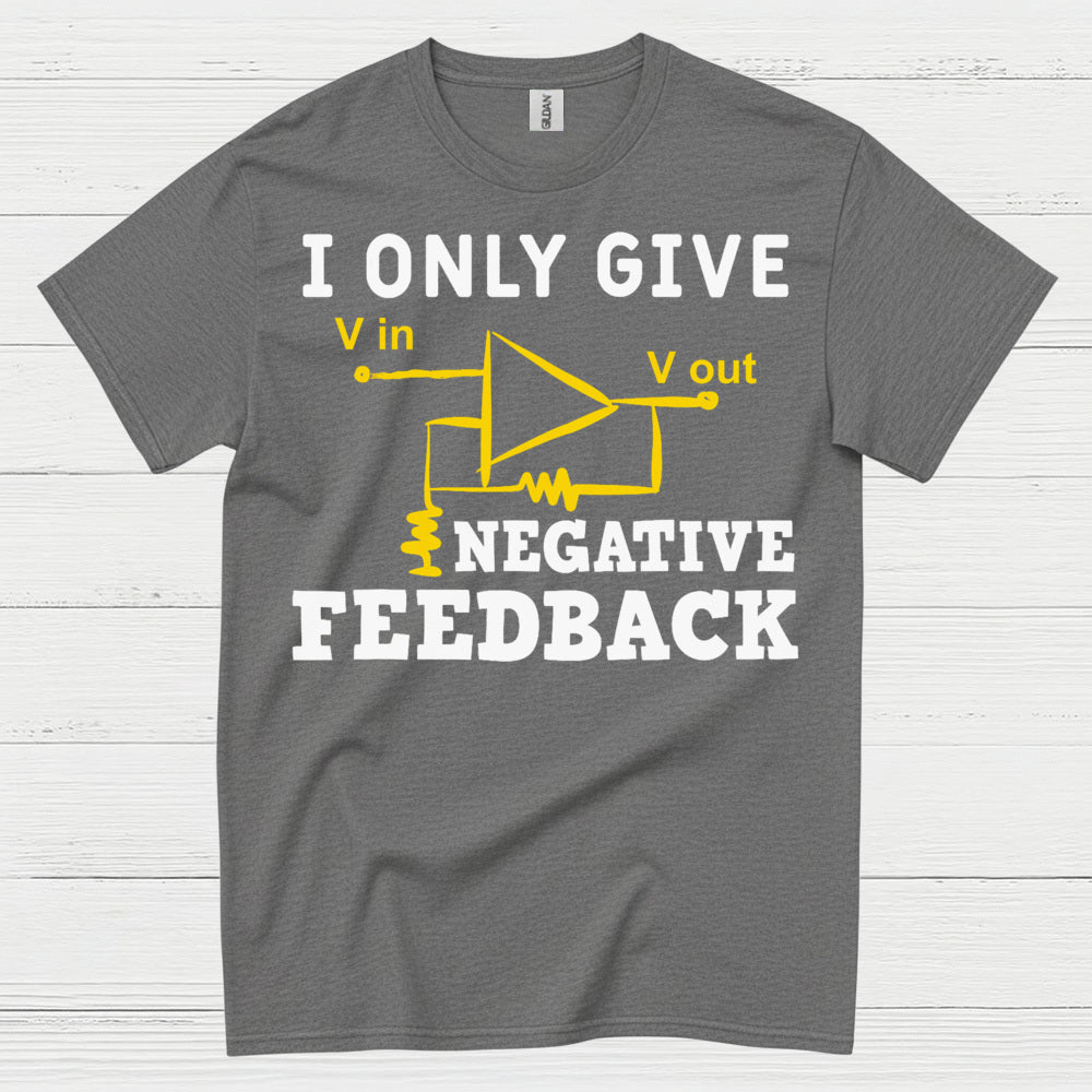 Negative Feedback Engineer T Shirt