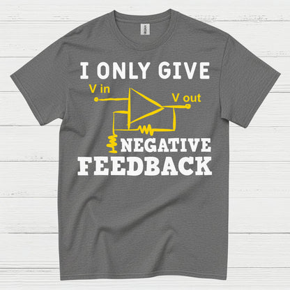 Negative Feedback Engineer T Shirt