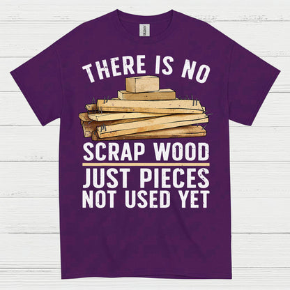 There Is No Scrap Wood T Shirt